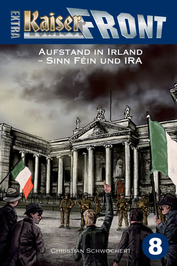 Bild 1 von Kaiserfront Extra 8: Aufstand in Irland – Sinn Féin und IRA